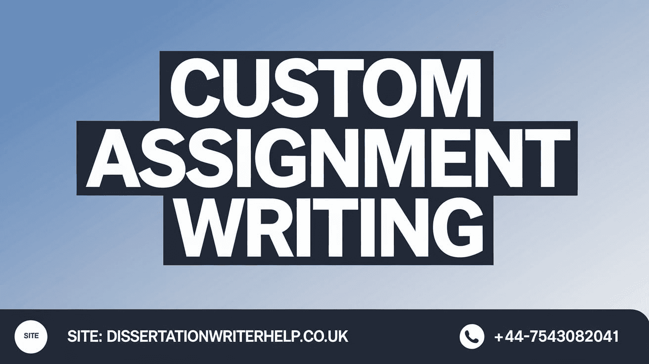 Custom Assignment Writing UK: Expert Help for Students