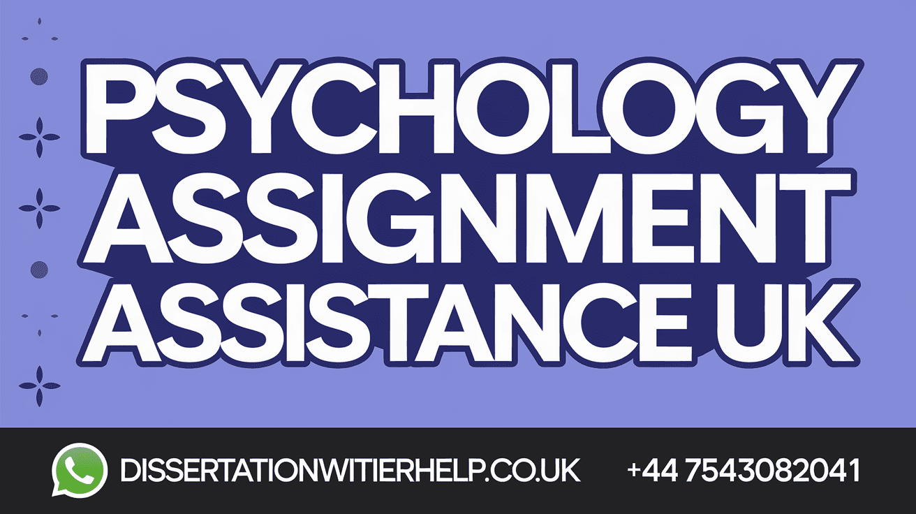 Psychology Assignment Assistance UK: Expert Help for Your Assignments and Dissertations